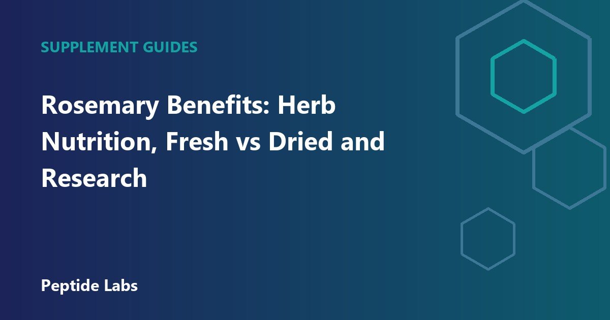 Rosemary Benefits: Herb Nutrition, Fresh vs Dried and Research