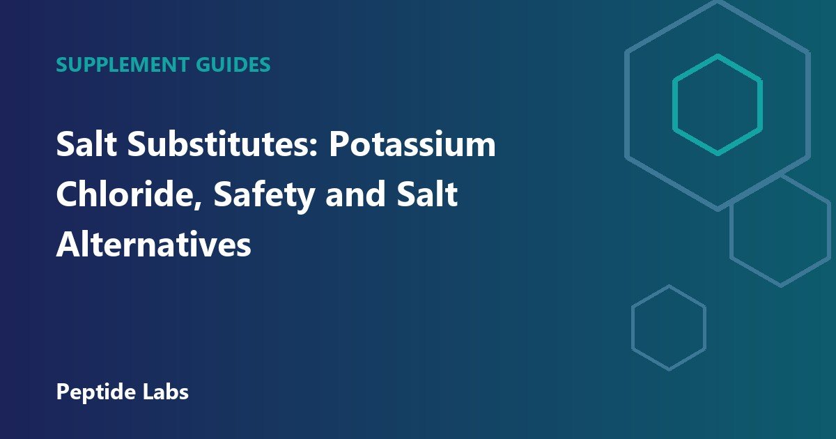Salt Substitutes: Potassium Chloride, Safety and Salt Alternatives
