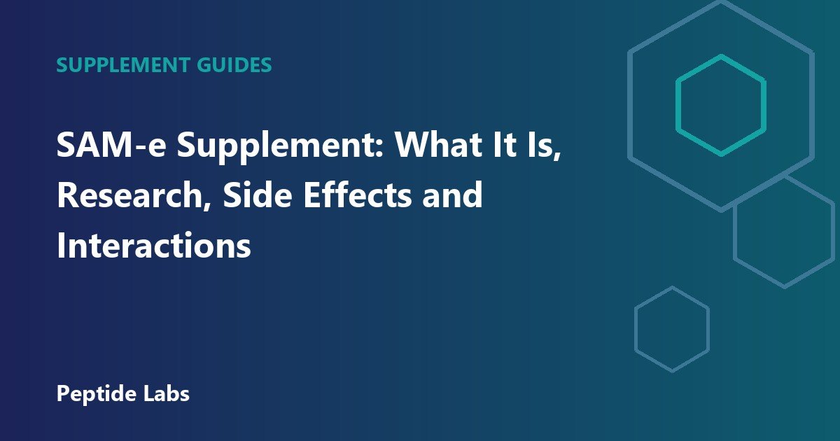 SAM-e Supplement: What It Is, Research, Side Effects and Interactions