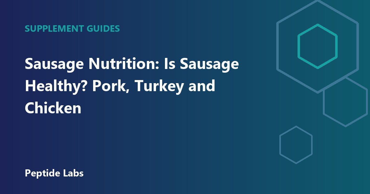 Sausage Nutrition: Is Sausage Healthy? Pork, Turkey and Chicken