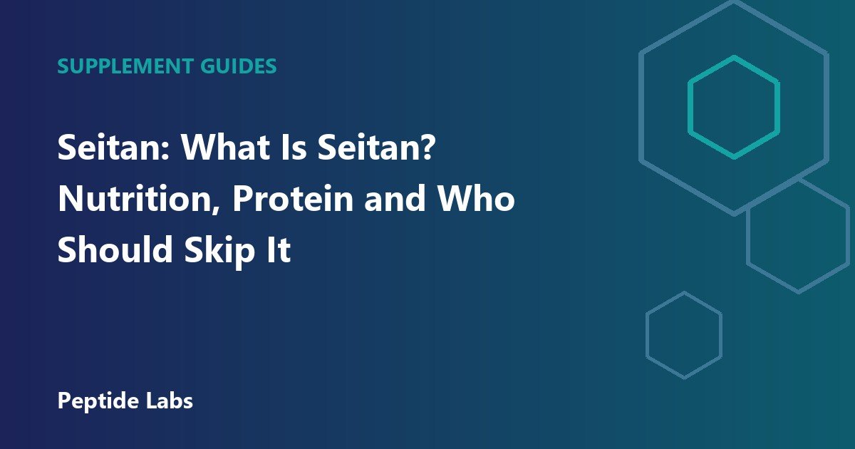 Seitan: What Is Seitan? Nutrition, Protein and Who Should Skip It