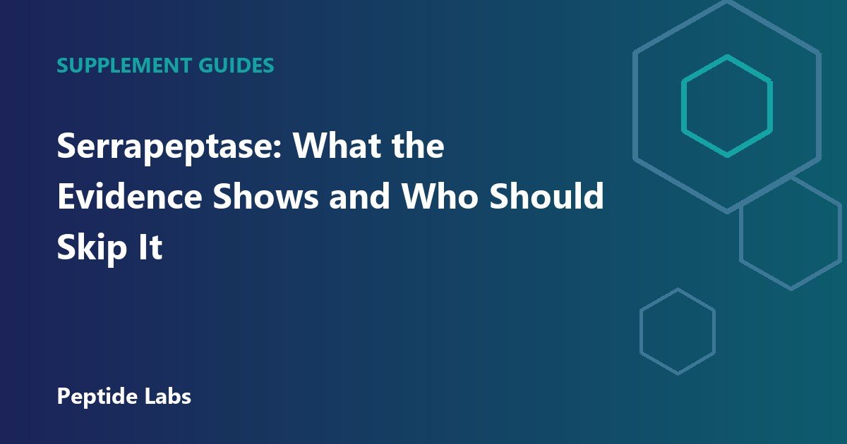Serrapeptase: What the Evidence Shows and Who Should Skip It