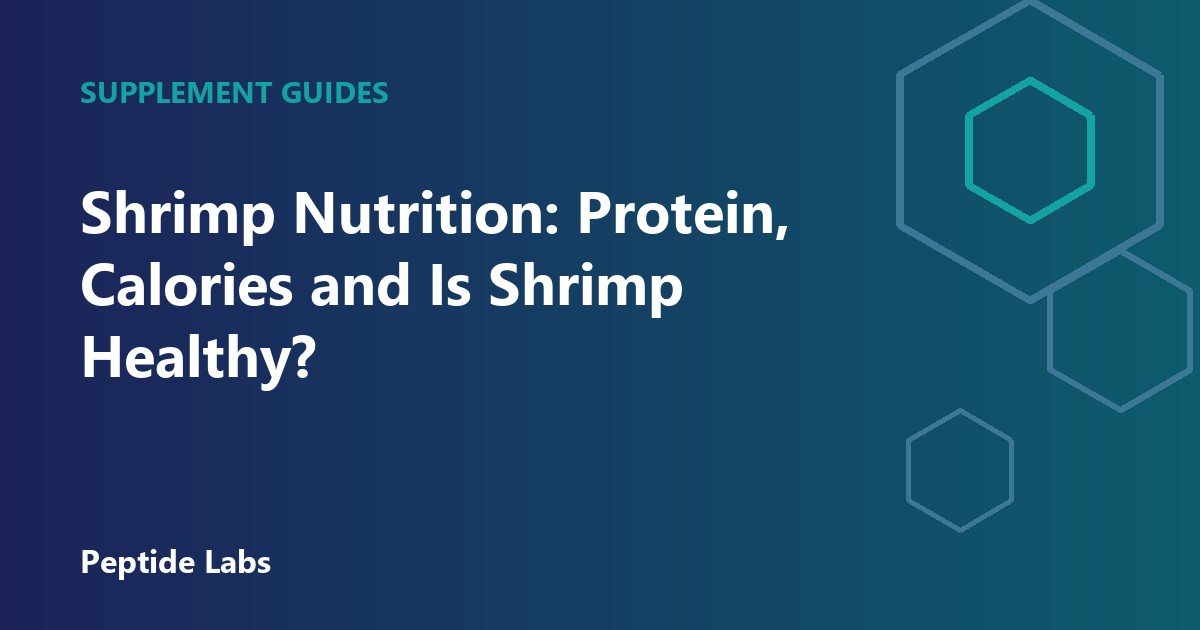 Shrimp Nutrition: Protein, Calories and Is Shrimp Healthy?