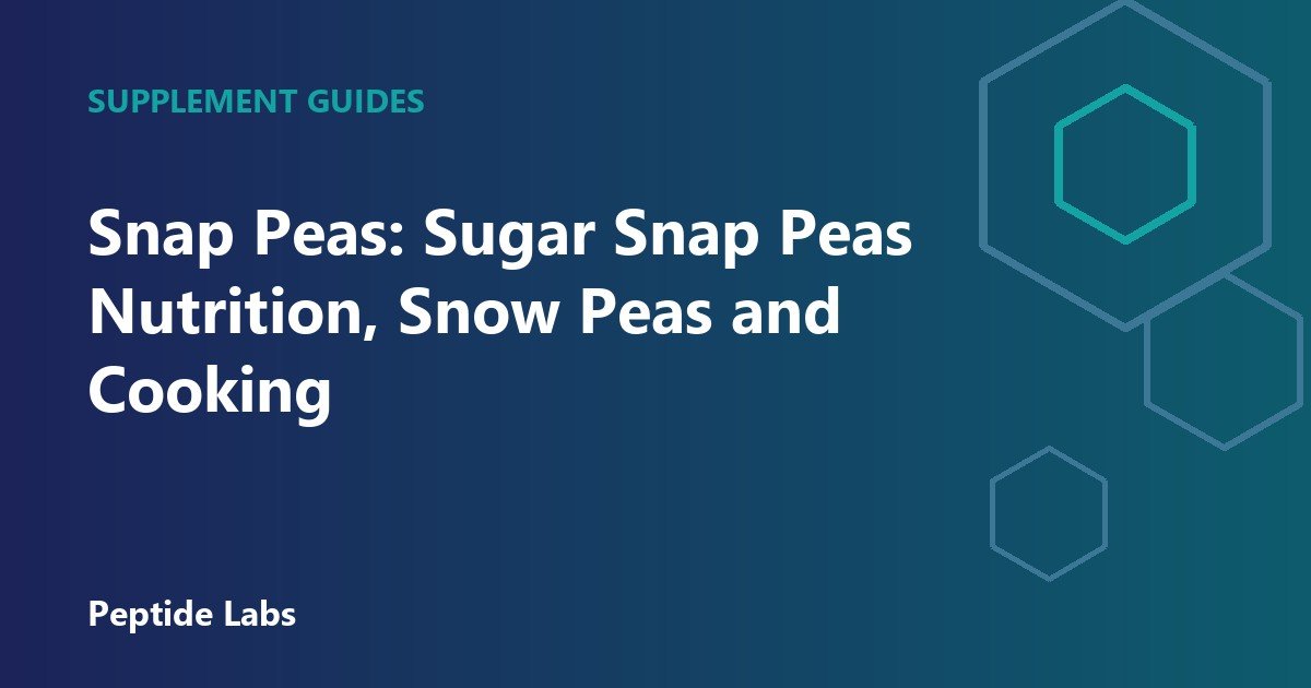 Snap Peas: Sugar Snap Peas Nutrition, Snow Peas and Cooking