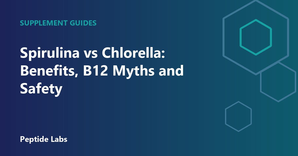 Spirulina vs Chlorella: Benefits, B12 Myths and Safety