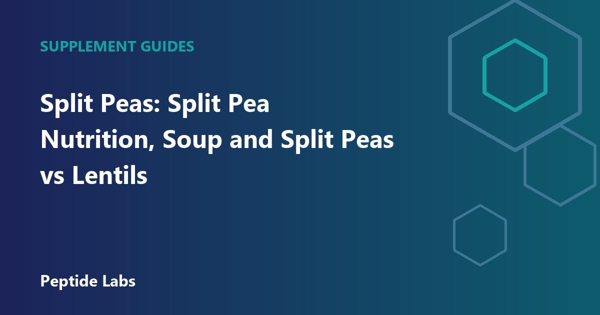 Split Peas: Split Pea Nutrition, Soup and Split Peas vs Lentils