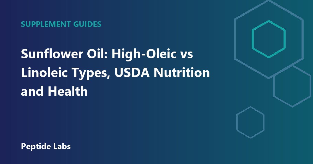 Sunflower Oil: High-Oleic vs Linoleic Types, USDA Nutrition and Health