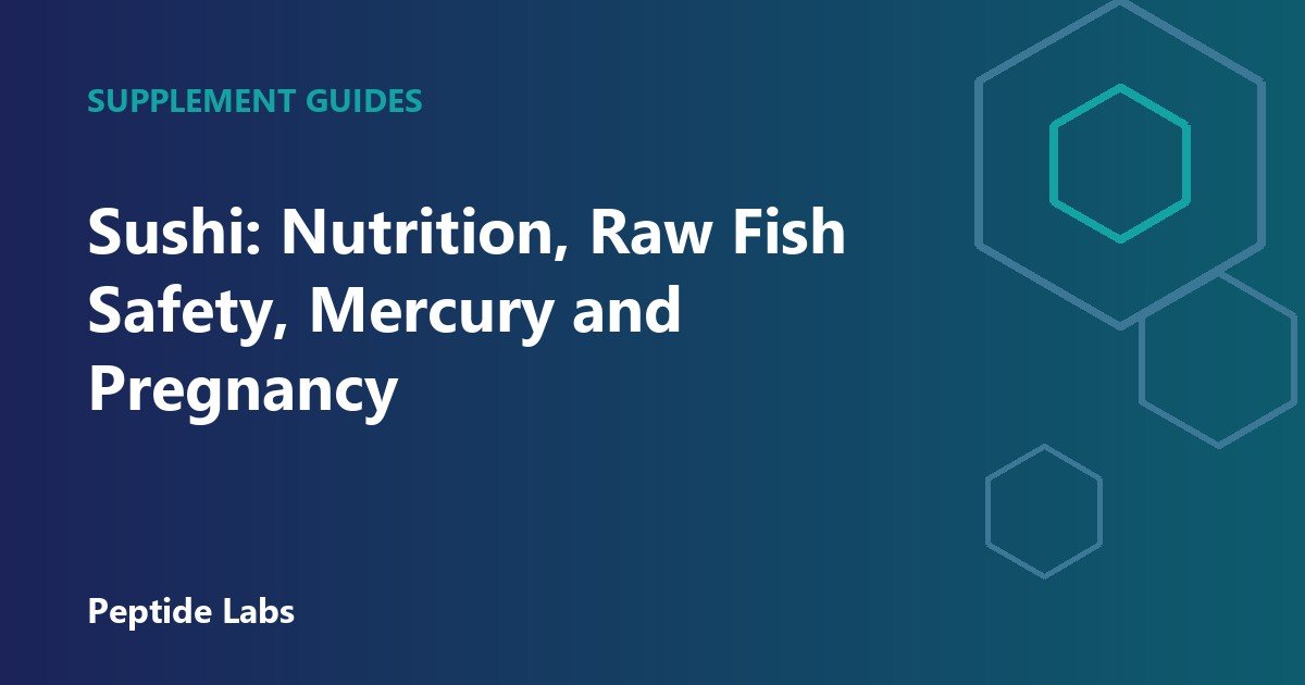 Sushi: Nutrition, Raw Fish Safety, Mercury and Pregnancy