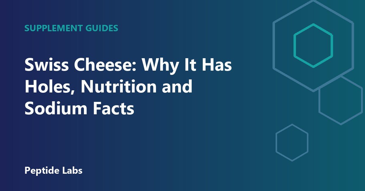 Swiss Cheese: Why It Has Holes, Nutrition and Sodium Facts