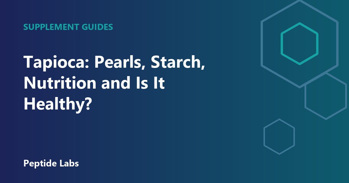 Tapioca: Pearls, Starch, Nutrition and Is It Healthy?
