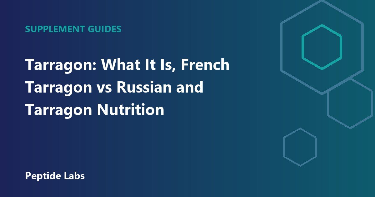Tarragon: What It Is, French Tarragon vs Russian and Tarragon Nutrition