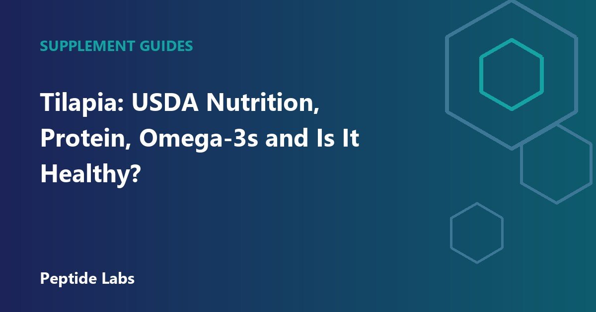 Tilapia: USDA Nutrition, Protein, Omega-3s and Is It Healthy?