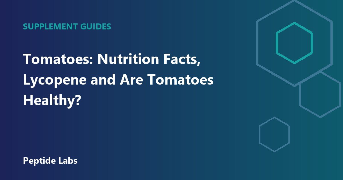 Tomatoes: Nutrition Facts, Lycopene and Are Tomatoes Healthy?