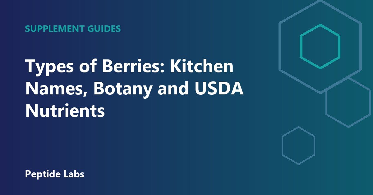 Types of Berries: Kitchen Names, Botany and USDA Nutrients