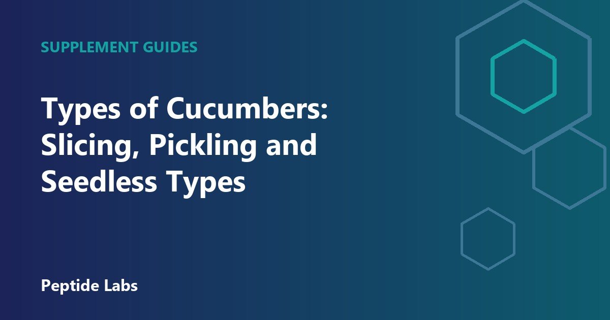 Types of Cucumbers: Slicing, Pickling and Seedless Types
