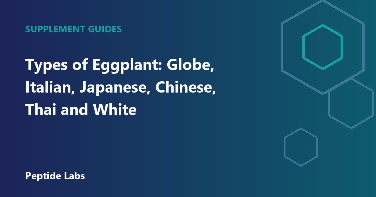Types of Eggplant: Globe, Italian, Japanese, Chinese, Thai and White