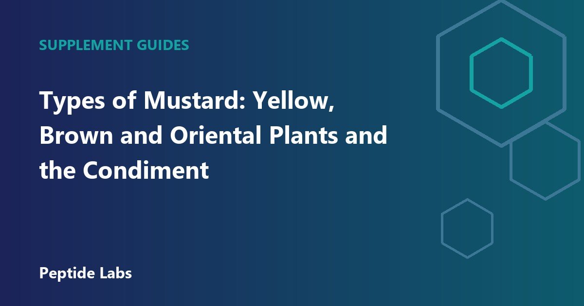 Types of Mustard: Yellow, Brown and Oriental Plants and the Condiment
