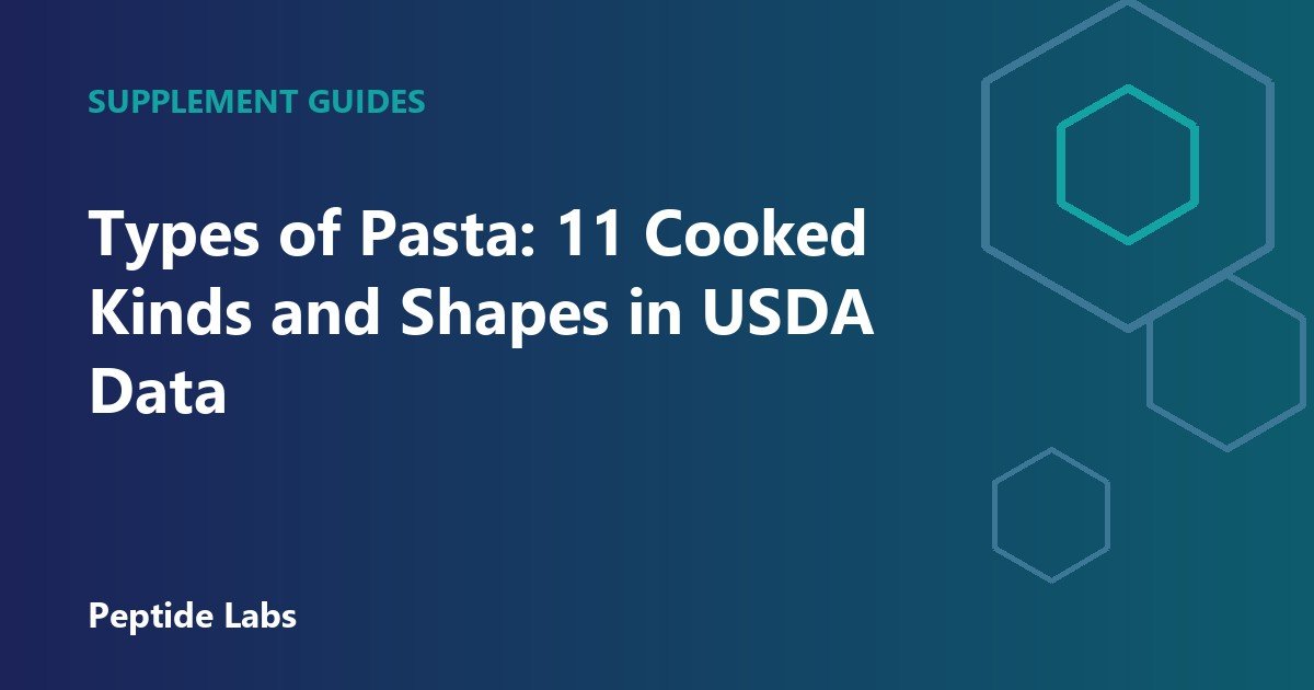 Types of Pasta: 11 Cooked Kinds and Shapes in USDA Data