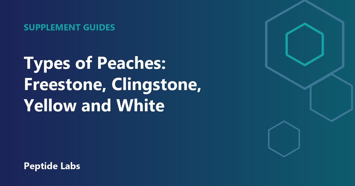Types of Peaches: Freestone, Clingstone, Yellow and White