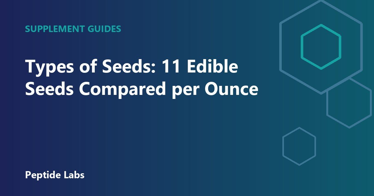 Types of Seeds: 11 Edible Seeds Compared per Ounce
