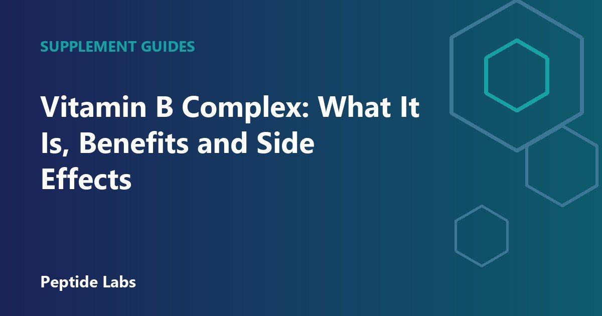 Vitamin B Complex: What It Is, Benefits and Side Effects