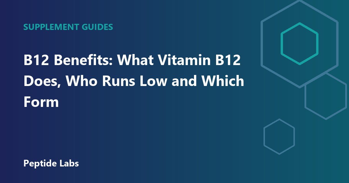 B12 Benefits: What Vitamin B12 Does, Who Runs Low and Which Form