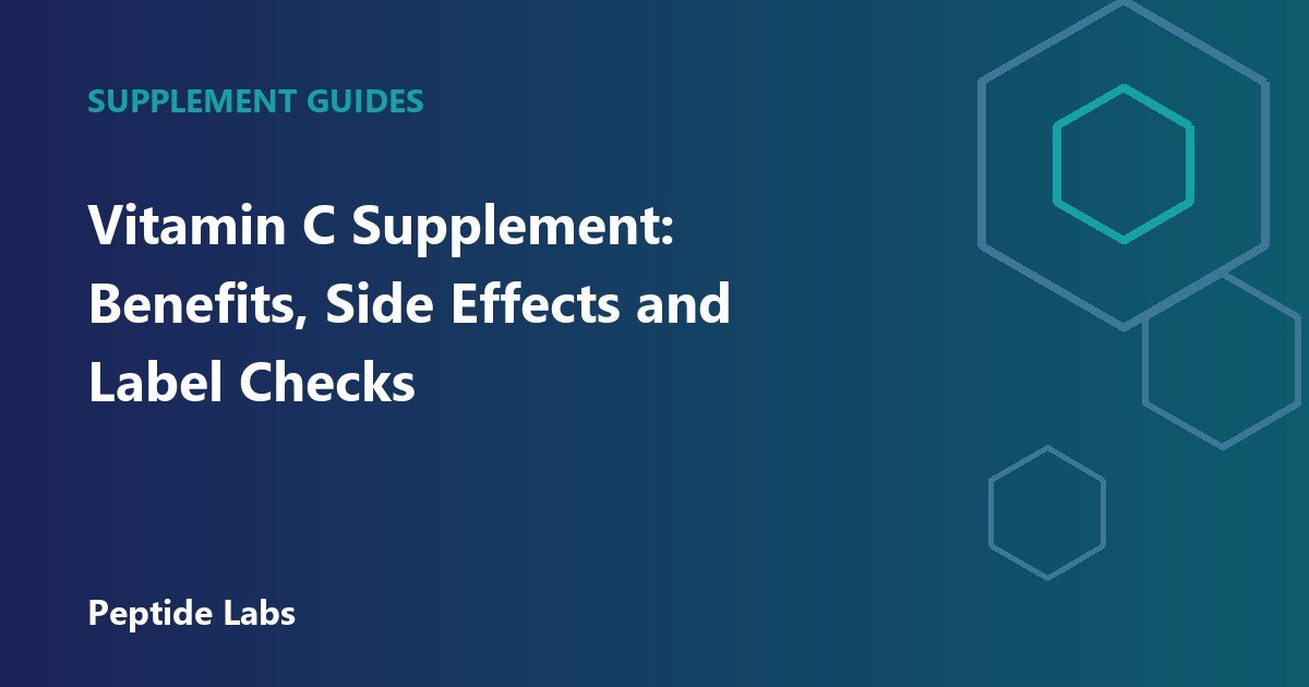 Vitamin C Supplement: Benefits, Side Effects and Label Checks