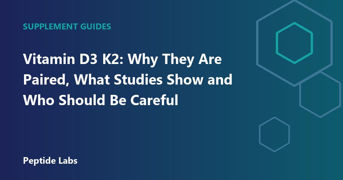 Vitamin D3 K2: Why They Are Paired, What Studies Show and Who Should Be Careful