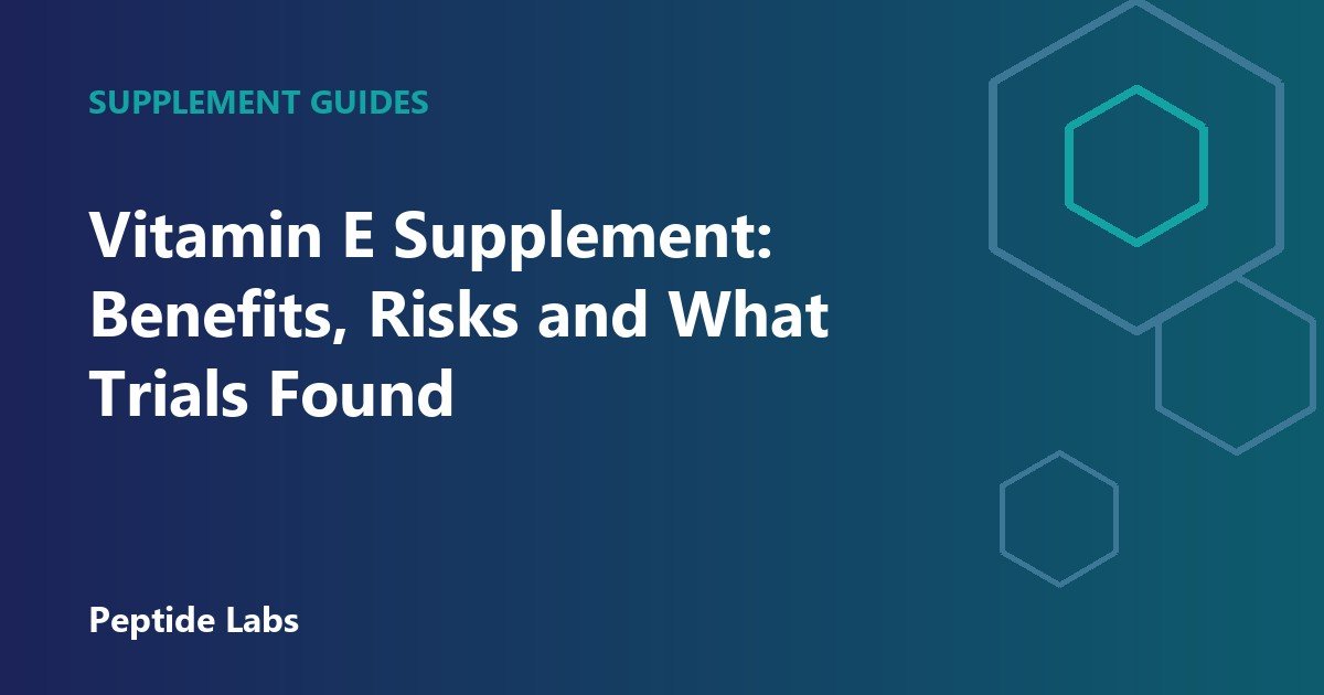 Vitamin E Supplement: Benefits, Risks and What Trials Found