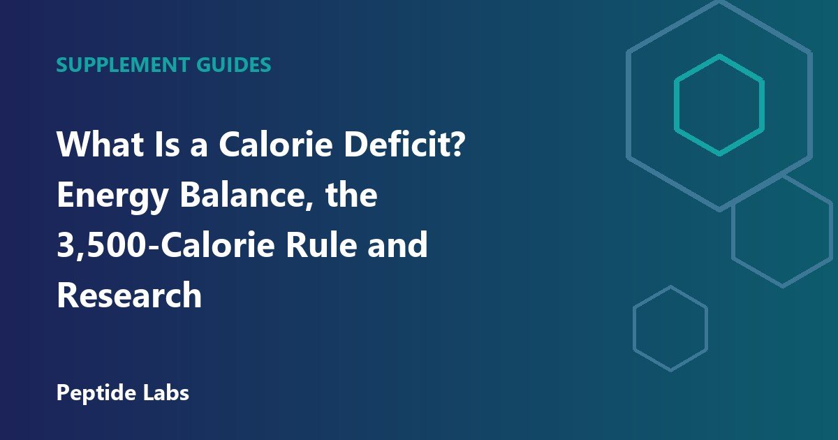 What Is a Calorie Deficit? Energy Balance, the 3,500-Calorie Rule and Research