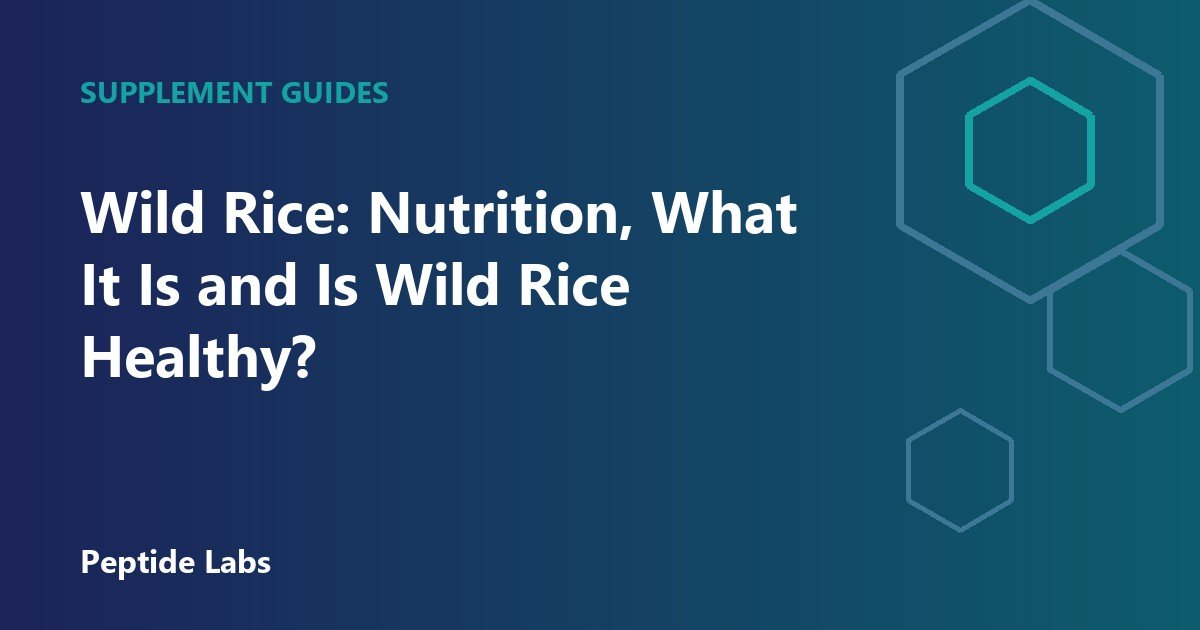 Wild Rice: Nutrition, What It Is and Is Wild Rice Healthy?