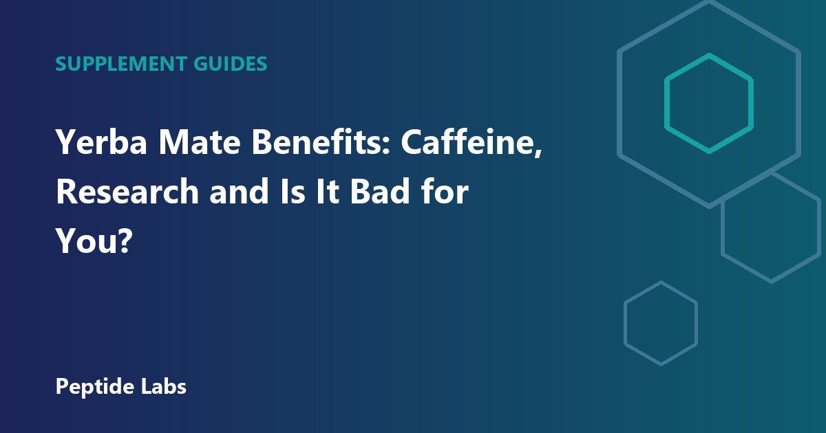 Yerba Mate Benefits: Caffeine, Research and Is It Bad for You?